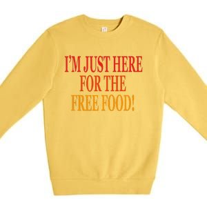 IM Just Here For The Free Food Premium Crewneck Sweatshirt