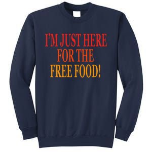 IM Just Here For The Free Food Sweatshirt