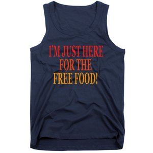 IM Just Here For The Free Food Tank Top