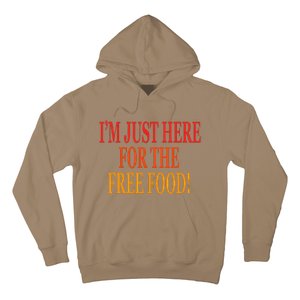 IM Just Here For The Free Food Hoodie