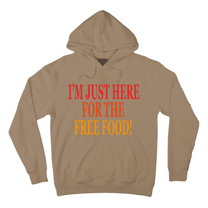 IM Just Here For The Free Food Hoodie