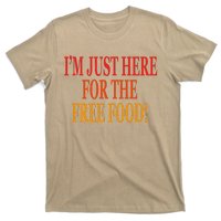 IM Just Here For The Free Food T-Shirt