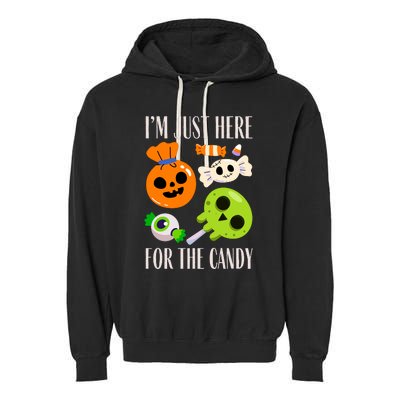 IM Just Here For The Candy Fuuny Halloween Garment-Dyed Fleece Hoodie