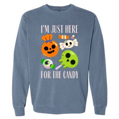 IM Just Here For The Candy Fuuny Halloween Garment-Dyed Sweatshirt