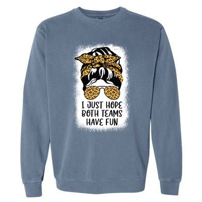 I Just Hope Both Teams Have Fun Or Funny Football Gift Garment-Dyed Sweatshirt