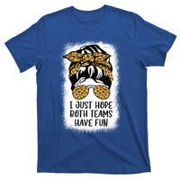 I Just Hope Both Teams Have Fun Or Funny Football Gift T-Shirt