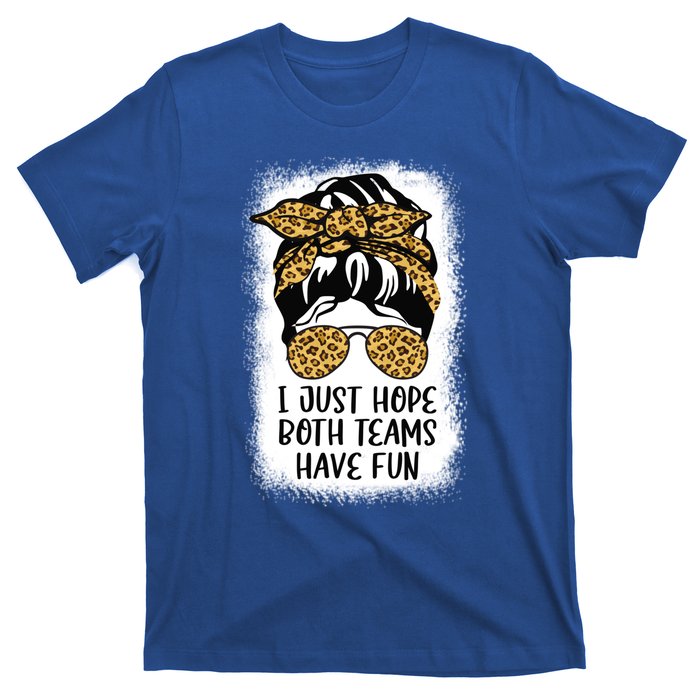 I Just Hope Both Teams Have Fun Or Funny Football Gift T-Shirt