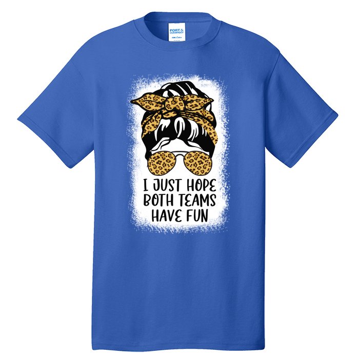 I Just Hope Both Teams Have Fun Or Funny Football Gift Tall T-Shirt