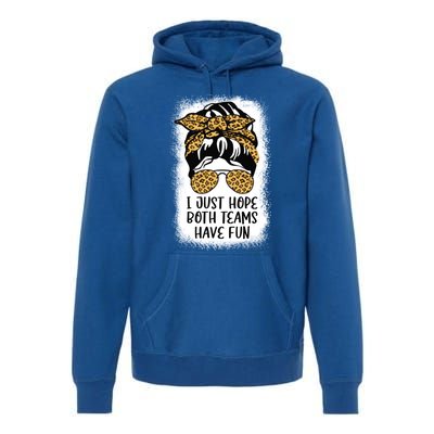 I Just Hope Both Teams Have Fun Or Funny Football Gift Premium Hoodie