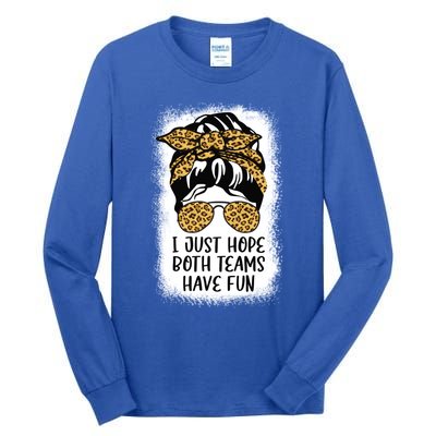 I Just Hope Both Teams Have Fun Or Funny Football Gift Tall Long Sleeve T-Shirt