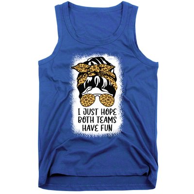 I Just Hope Both Teams Have Fun Or Funny Football Gift Tank Top