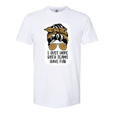 I Just Hope Both Teams Have Fun Or Funny Football Gift Softstyle CVC T-Shirt