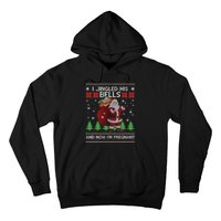 I Jingled His Bells And Now IM Pregnant Ugly Xmas Hoodie