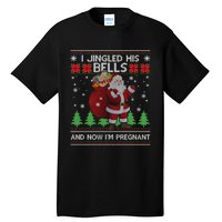 I Jingled His Bells And Now IM Pregnant Ugly Xmas Tall T-Shirt