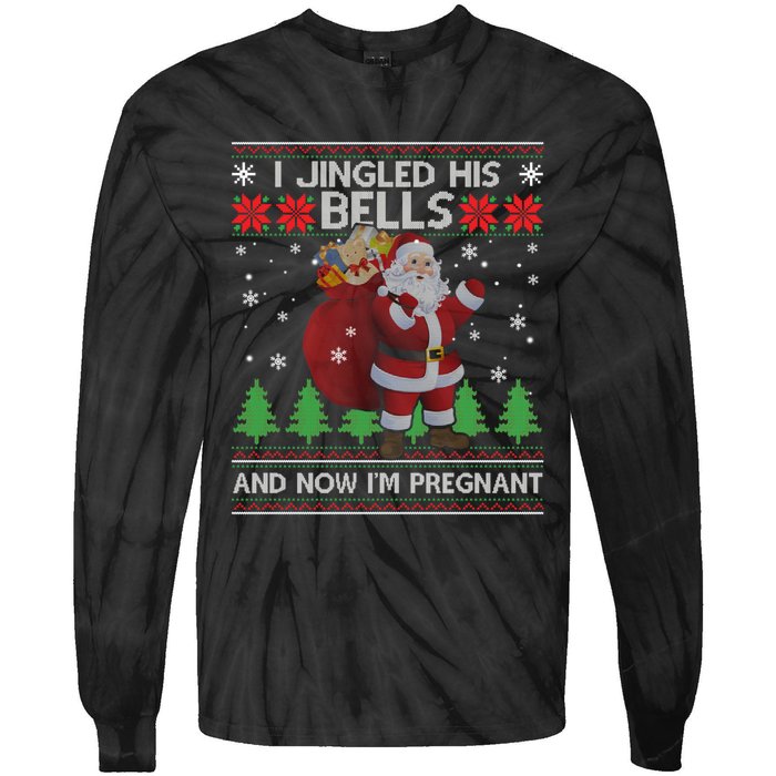 I Jingled His Bells And Now IM Pregnant Ugly Xmas Tie-Dye Long Sleeve Shirt