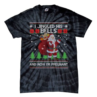 I Jingled His Bells And Now IM Pregnant Ugly Xmas Tie-Dye T-Shirt