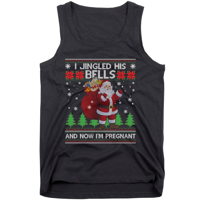 I Jingled His Bells And Now IM Pregnant Ugly Xmas Tank Top