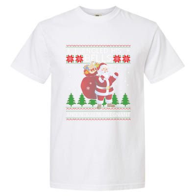 I Jingled His Bells And Now IM Pregnant Ugly Xmas Garment-Dyed Heavyweight T-Shirt