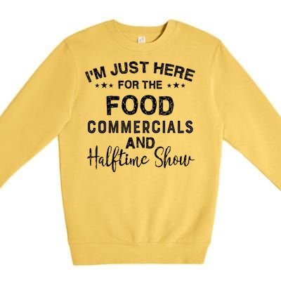 I’m Just Here For The Food Commercials And Halftime Show Gift Premium Crewneck Sweatshirt