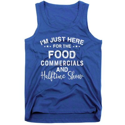 I’m Just Here For The Food Commercials And Halftime Show Gift Tank Top