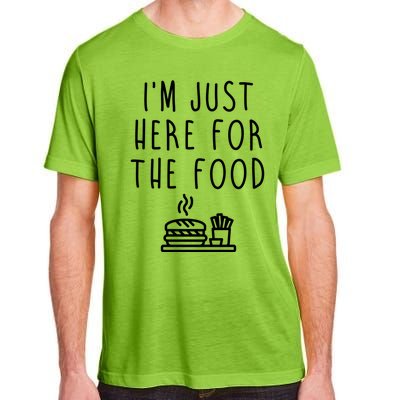 I'm Just Here For Food Hilarious Foodie Design Gift Adult ChromaSoft Performance T-Shirt