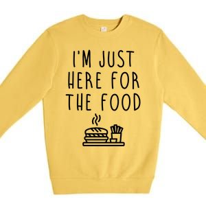 I'm Just Here For Food Hilarious Foodie Design Gift Premium Crewneck Sweatshirt