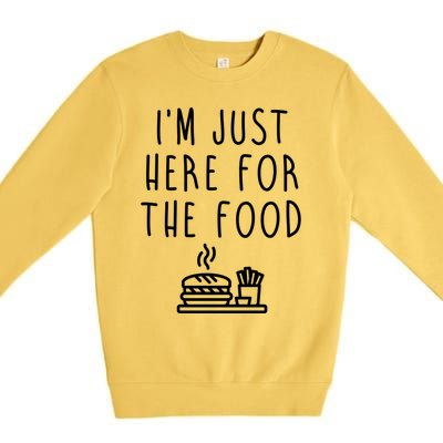 I'm Just Here For Food Hilarious Foodie Design Gift Premium Crewneck Sweatshirt