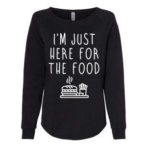 I'm Just Here For Food Hilarious Foodie Design Gift Womens California Wash Sweatshirt