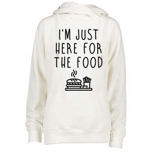 I'm Just Here For Food Hilarious Foodie Design Gift Womens Funnel Neck Pullover Hood