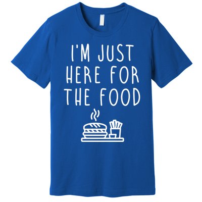 I'm Just Here For Food Hilarious Foodie Design Gift Premium T-Shirt