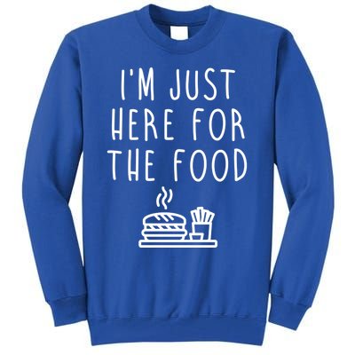 I'm Just Here For Food Hilarious Foodie Design Gift Tall Sweatshirt