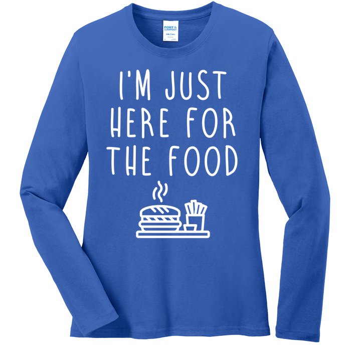 I'm Just Here For Food Hilarious Foodie Design Gift Ladies Long Sleeve Shirt