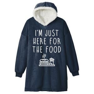 I'm Just Here For Food Hilarious Foodie Design Gift Hooded Wearable Blanket