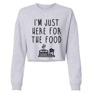 I'm Just Here For Food Hilarious Foodie Design Gift Cropped Pullover Crew