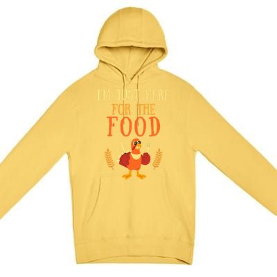 Im Just Here For The Food Thanksgiving Day Great Gift Premium Pullover Hoodie