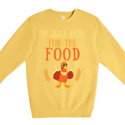 Im Just Here For The Food Thanksgiving Day Great Gift Premium Crewneck Sweatshirt