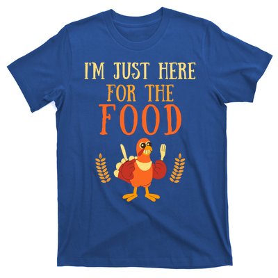 Im Just Here For The Food Thanksgiving Day Great Gift T-Shirt