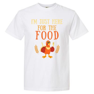 Im Just Here For The Food Thanksgiving Day Great Gift Garment-Dyed Heavyweight T-Shirt