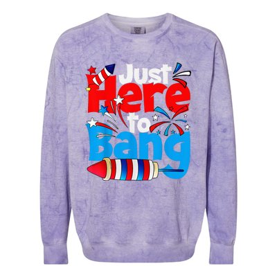 IM Just Here To Bang Funny Fourth Of July 4th Of July Colorblast Crewneck Sweatshirt