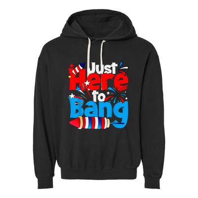 IM Just Here To Bang Funny Fourth Of July 4th Of July Garment-Dyed Fleece Hoodie