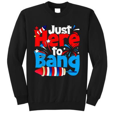 IM Just Here To Bang Funny Fourth Of July 4th Of July Sweatshirt