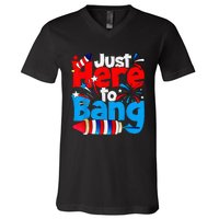 IM Just Here To Bang Funny Fourth Of July 4th Of July V-Neck T-Shirt