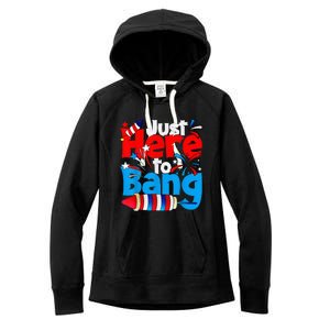 IM Just Here To Bang Funny Fourth Of July 4th Of July Women's Fleece Hoodie