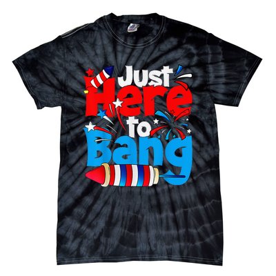 IM Just Here To Bang Funny Fourth Of July 4th Of July Tie-Dye T-Shirt