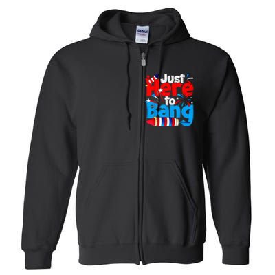 IM Just Here To Bang Funny Fourth Of July 4th Of July Full Zip Hoodie