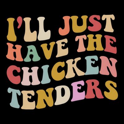 ILl Just Have The Chicken Tenders Meme T-Shirt
