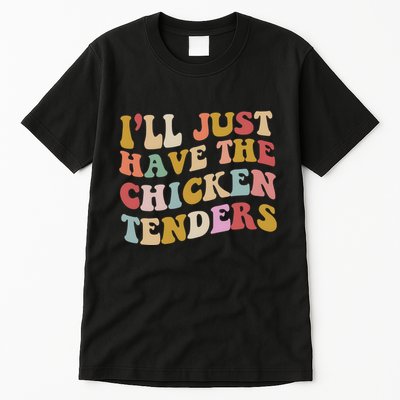 ILl Just Have The Chicken Tenders Meme Tall T-Shirt