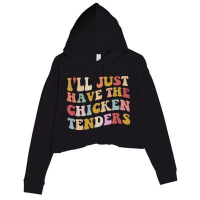 ILl Just Have The Chicken Tenders Meme Crop Fleece Hoodie