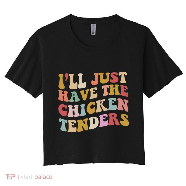 ILl Just Have The Chicken Tenders Meme Crop Top