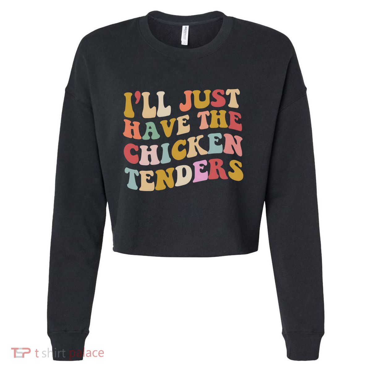 ILl Just Have The Chicken Tenders Meme Cropped Pullover Crew